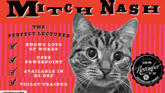 A red poster with a black and white photo of a cat and the text: Mitch Nash. The perfect lecture.