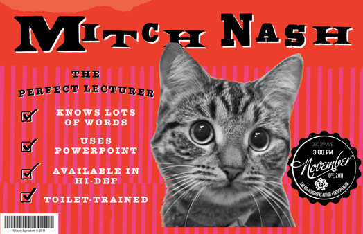 A red poster with a black and white photo of a cat and the text: Mitch Nash. The perfect lecture.