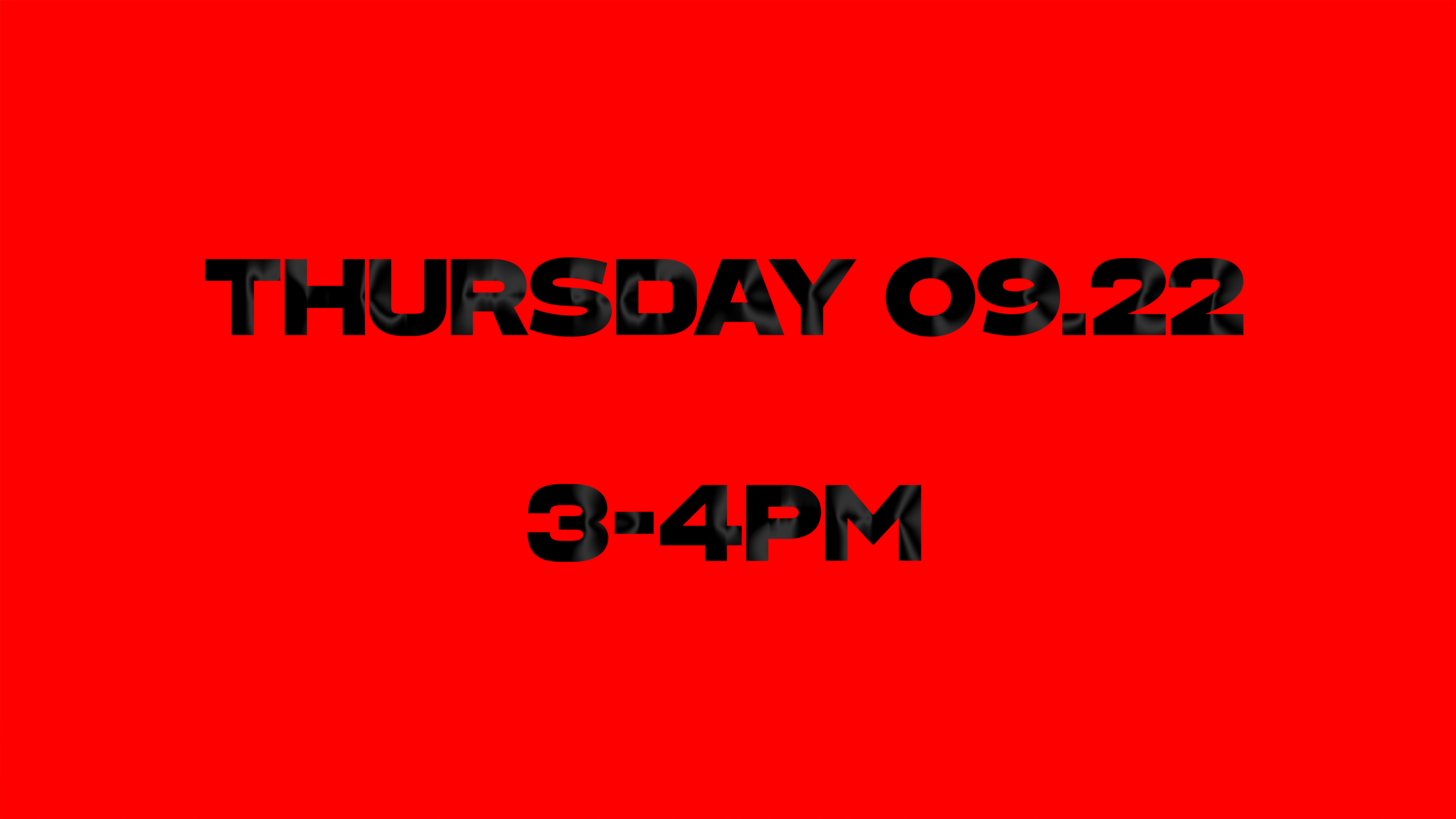 thursday 09.22 3-4PM written in black on red background