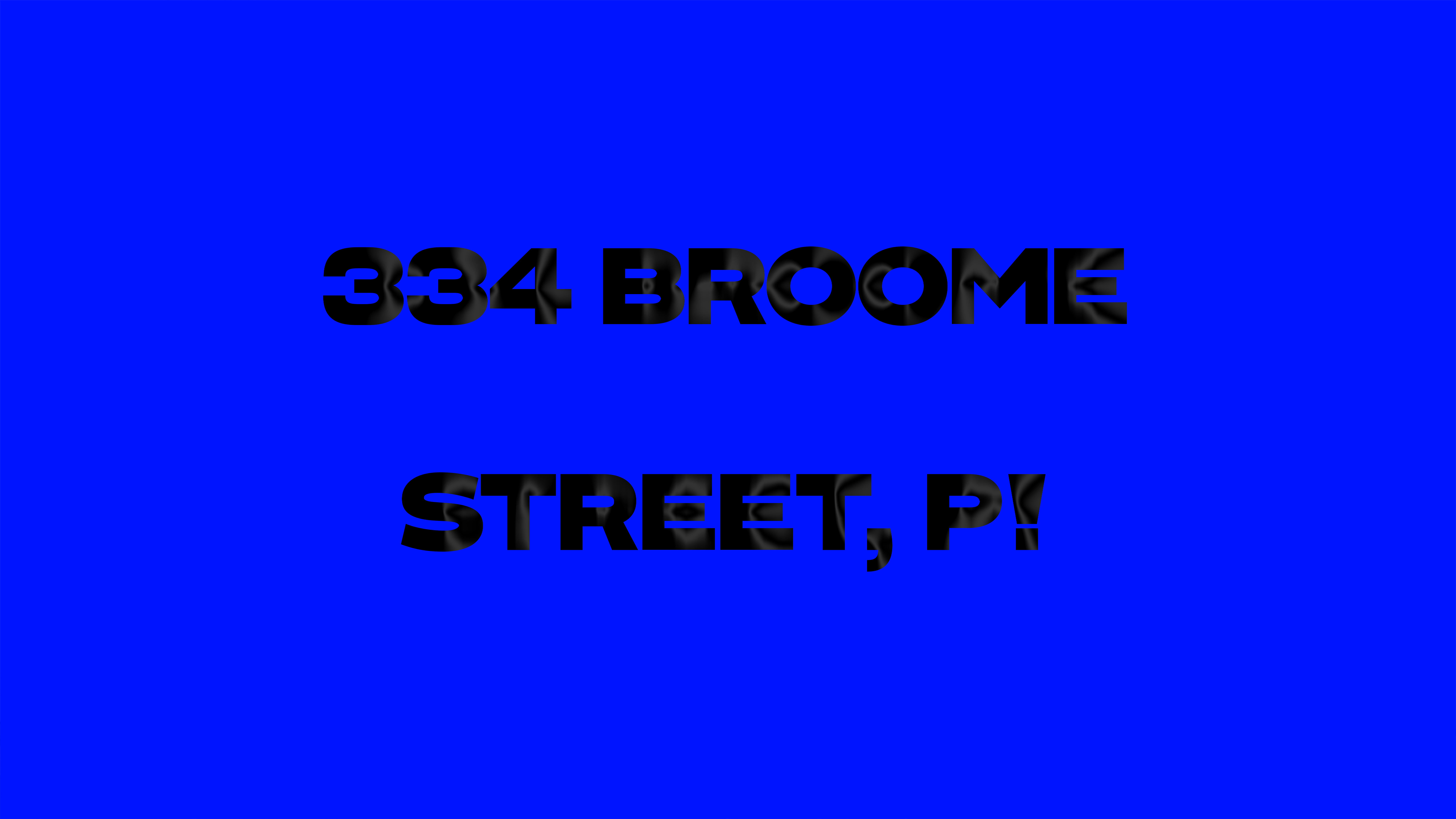 334 broome street, p! black text written on blue background