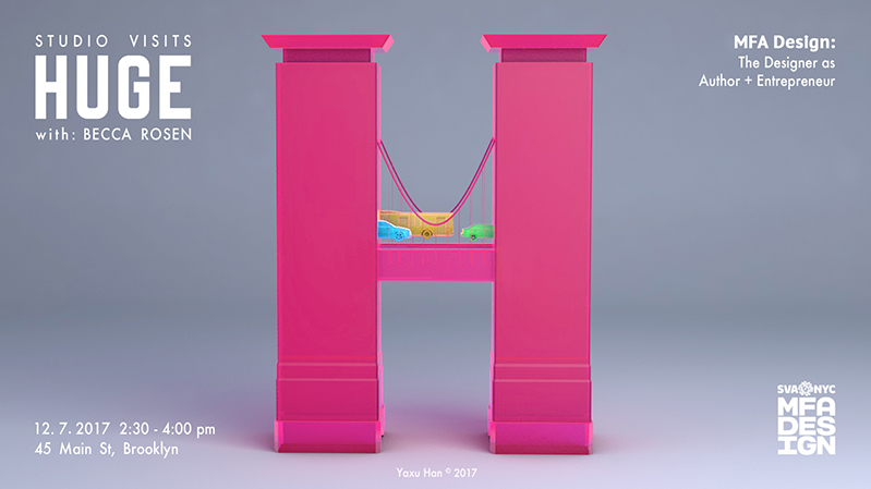 A poster showing a computer generated 3D pink H letter that looks like a bridge. on the bridge there are some blue, green cars and a yellow bus crossing. The text on the poster is: Studio Visits. HUGE. with: Becca Rosen. MFA Design NYC SVA logo.