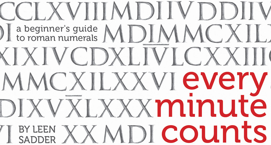 A white poster with Roman numerals pattern. The text on it says: A beginner's guide to roman numerals. By Leen Sadder. Every minute counts.