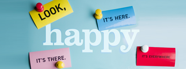 web banner of look, happy. It's here. It's there. It's everywhere.