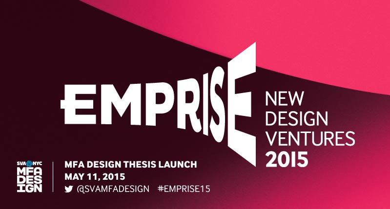 SVA MFA Design Thesis Launch 2015 : EMPRISE - MFA Design