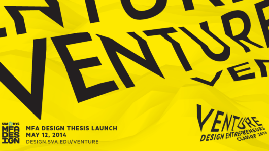 A yellow poster with the word VENTURE written in different styles. The logo of NYC SVA and MFA DESIGN Thesis Lunch is also on it.