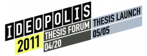 A isometric logo with text: Ideopolis 2011 Thesis Forum Thesis Launch.