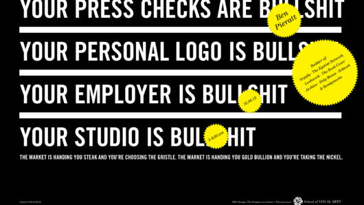 A poster with some text that says: Your press checks are bullshit. Your personal logo is bullshit. Your Employer is bullshit. Your studio is bullshit. Also some yellow star like stickers are over the text.