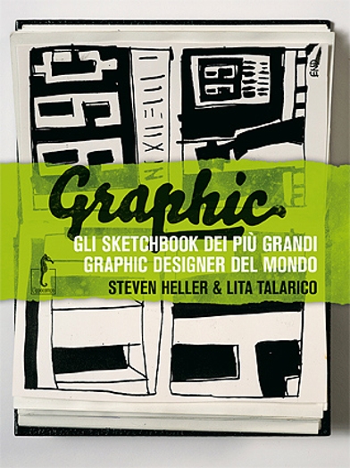 A black and white sketch book that has a green transparent banner with text: Graphic, Gli Sketchbook Dei Piu Grandi, Graphic Designer Del Mondo, Steven Heller And Lita Talarico.