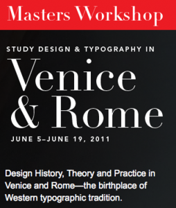 A informational flyer with text: Masters Workshop Study Design and Typography in Venice and Rome. Design History, Theory and Practice in Venice and Rome the birthplace of Western typographic tradition.