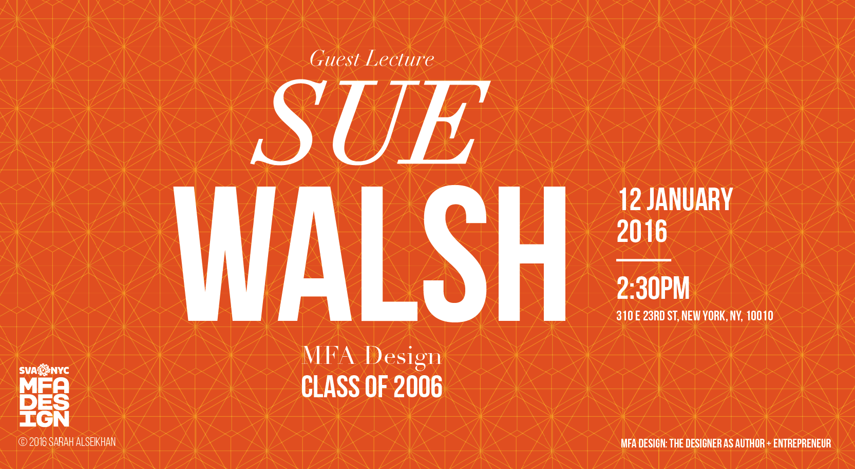 A red poster with isometric hexagonal patterns. On it there is the white text: Guest Lecture SUE WALSH. SVA NYC MFA Design logo.