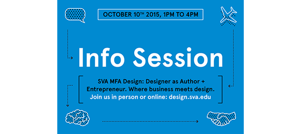 A blue infographic poster with text: Info Session SVA MFA Design: Designer as Author + Entrepreneur. Where business meets design. Join us in person or online: design.sva.edu. Also there are some pictograms of a brain, a handshake, a comic book text bubble and a plane.
