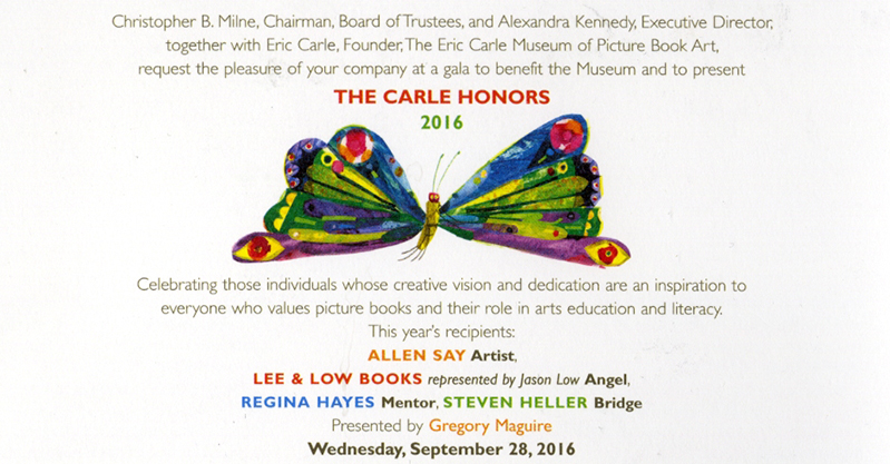 A poster with a colorful butterfly in the middle. The title of the poster: The Carle Honors 2016. Celebrating those individuals whose creative vision and dedication are an inspiration to everyone who values picture books and their roles in education and literacy.