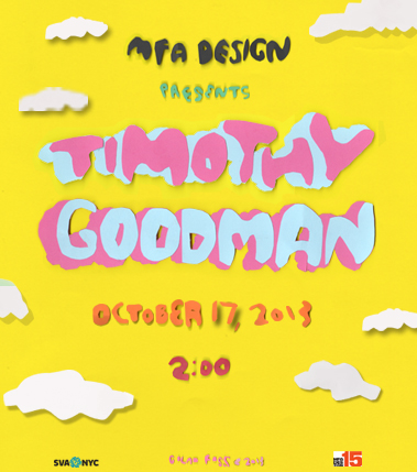 A yellow cartoonish poster with white clouds and the black, green, cyan pink orange and red text: MFA Design PRESENTS Timothy Goodman.