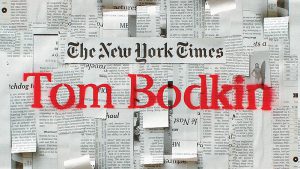 An image showing torn newspaper sheets and over them the title: The New York Times Tom Bodkin.