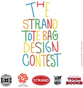 A poster with a colored title and some logos of different art schools. The text says: The Strand Tote Bag Design Contest.