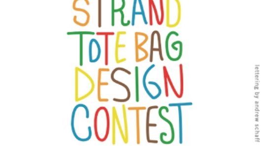 A poster with a colored title and some logos of different art schools. The text says: The Strand Tote Bag Design Contest.