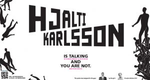 A black and white poster showing pictograms of peoples while in the middle there is the text: HJALTI KARLSSON is talking and you are not.