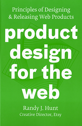 A front cover of a green book with title Product design for the web. Principles of Designing and Releasing Web Product. Randy J Hunt, Creative Director, Etsy. A cubical swirl pattern is also drawn on the book.