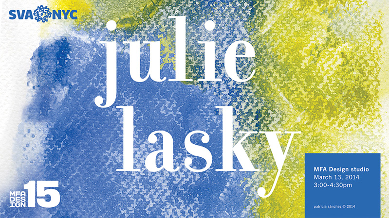 A poster with blue, green and yellow splashes and patterns. The blue logo SVA NYC and the white logo MFA DESIGN 15. The title of the poster Julie Lasky.