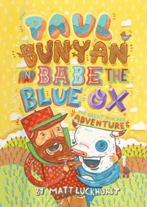 A cartoon poster showing a man dressed in a green and red hunting suit and a blue ox holding each other. The text made from different patterns says: Paul Bunyan and Babe The Blue Ox.
