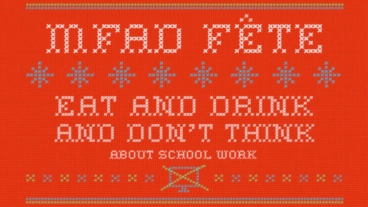 A pixelated red cloth texture with some green x's, blue stars and the text: MFAD FETE Eat And Drink And Don't Think About School Work. There is also a computer monitor icon with an X over it.