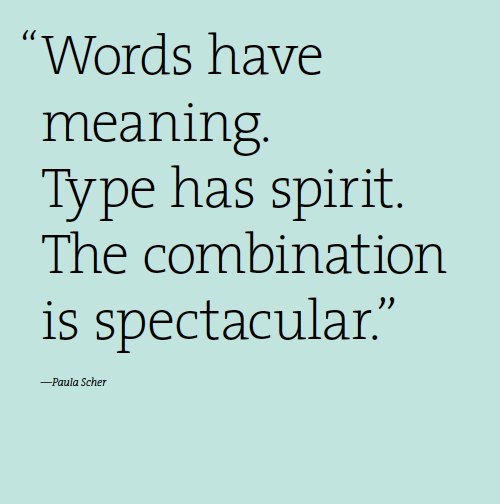 A cyan background with text: Words have meaning. Type has spirit. The combination is spectacular. Paula Scher.