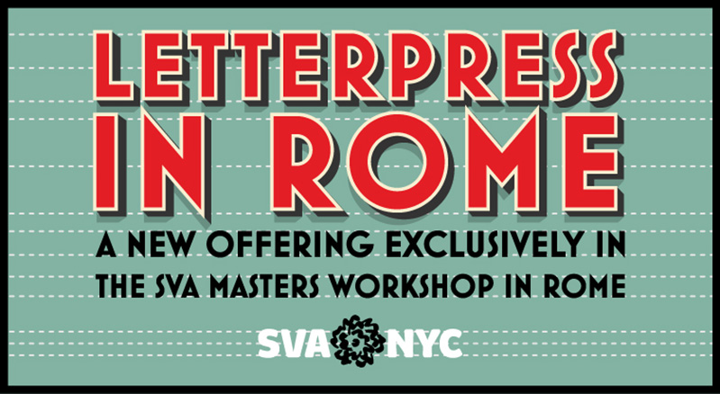 A cyan text logo with red, black and white letters. The text says: Letterpress in Rome. A new Offering Exclusively in the SVA Masters Workshop In Rome. SVA NYC.