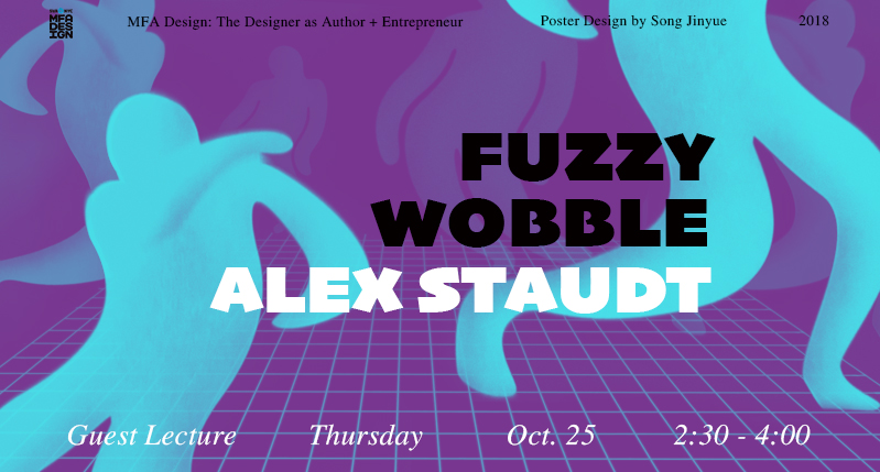 A purple and cyan poster showing some humanoid figures on a 3d infinite plain grid. On it there is the text: Fuzzy Wobble. Alex Staudt. Guest Lecture. MFA Design SVA NYC logo.