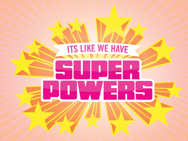 advertise with golden start around the message its like we have super powers written in pink