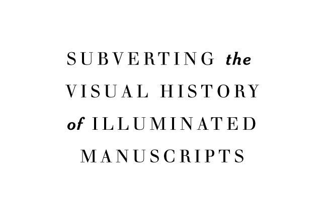 subverting the visual history of illuminated manuscripts