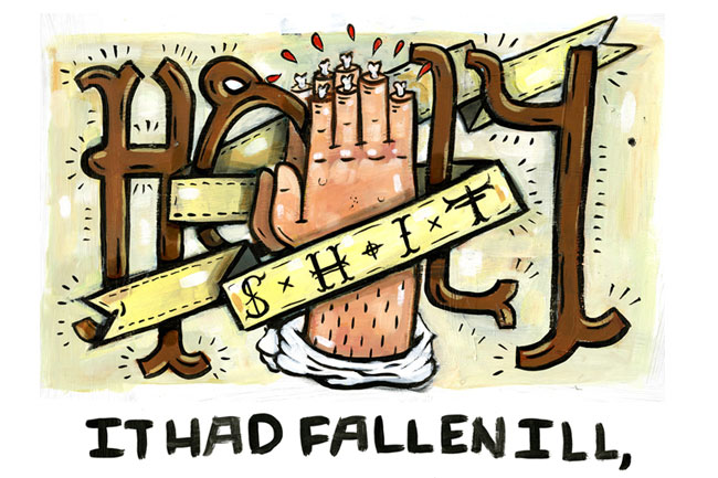 a poster with a hand drawing of two hands closed together with the tips of the thumbnails cut, and the message "Holy shit, it had fallen ill"