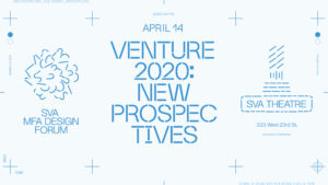 Venture 2020 at the SVA theatre April 14th 2020