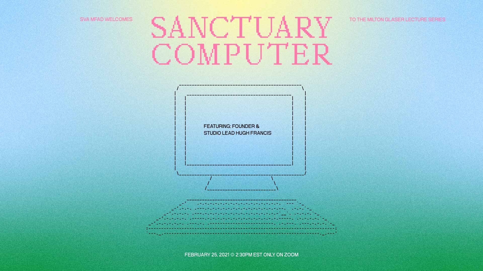 Hugh Francis poster multicolor gradient background with the words Sanctuary Computer and a illustration of a computer made of hyphens and slashes