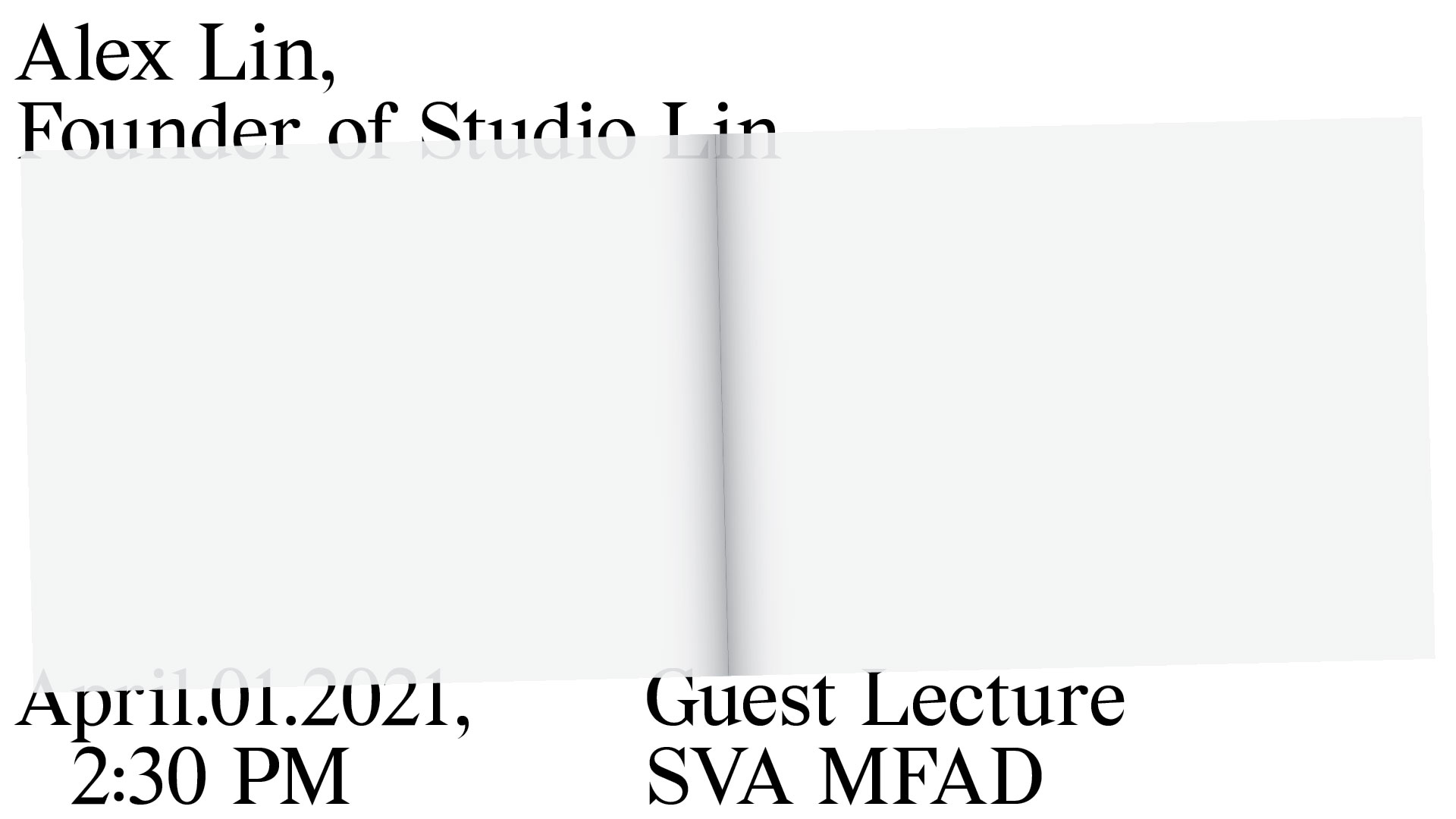 Alex Lin Guest lecture poster by Shukang Yu black text on white background semi transparent image of open blank book overlaying text