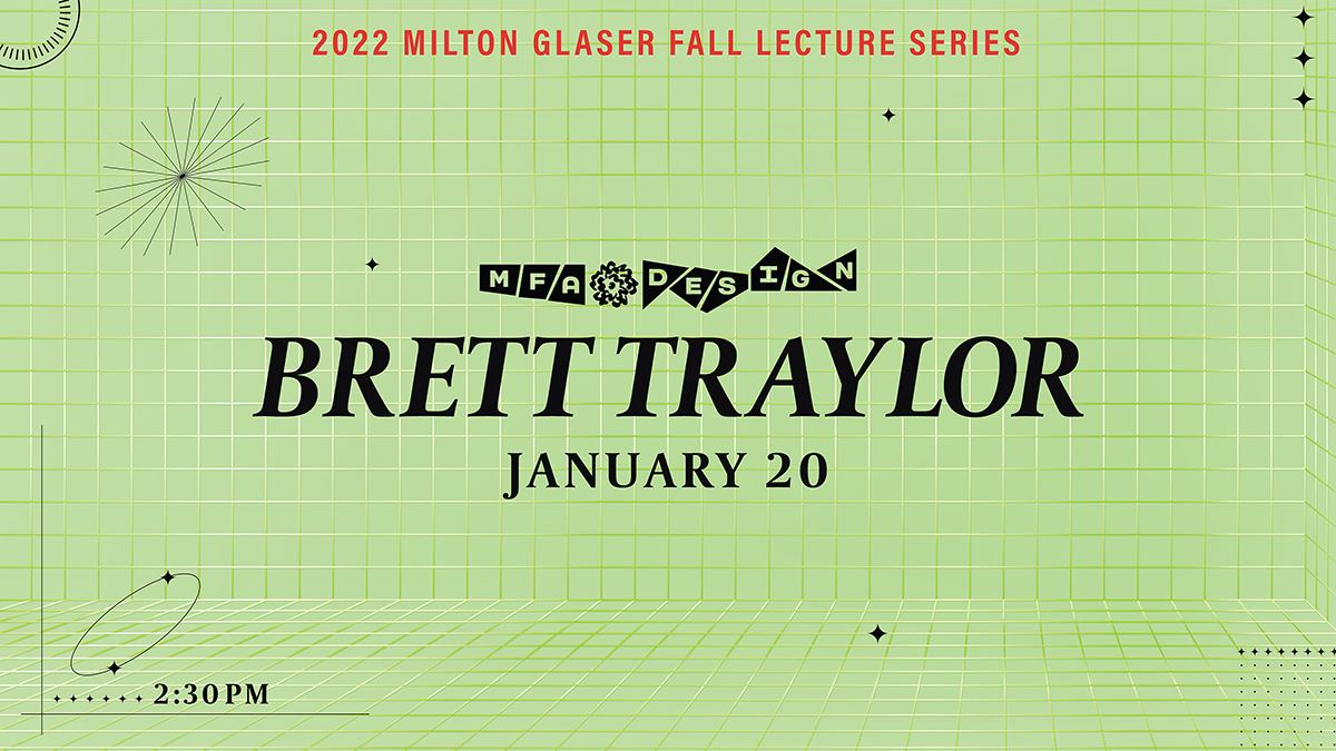 Banner of 2022 Milton Glaser Guest Lecture Series with Brett Traylor, January 20, 2:30pm. Black and orange text on green background with grid