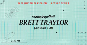 Banner of 2022 Milton Glaser Guest Lecture Series with Brett Traylor, January 20, 2:30pm. Black and orange text on blue background with grid
