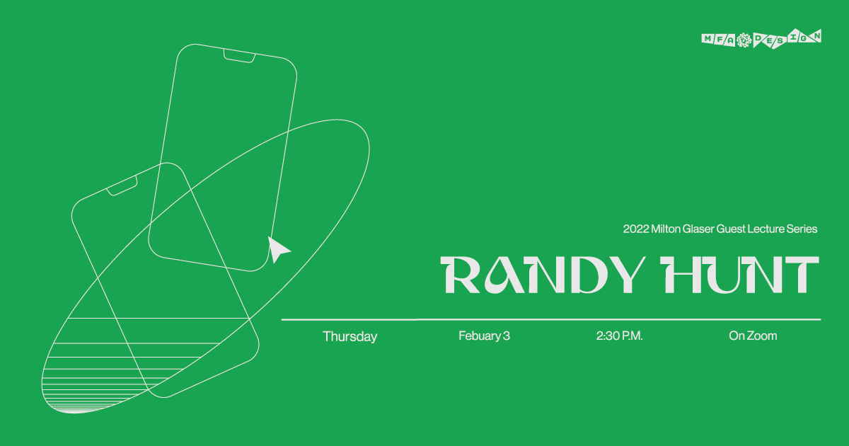Banner of 2022 Milton Glaser Guest Lecture Series with Randy Hunt, February 3rd, 2:30pm on zoom. White text on green background
