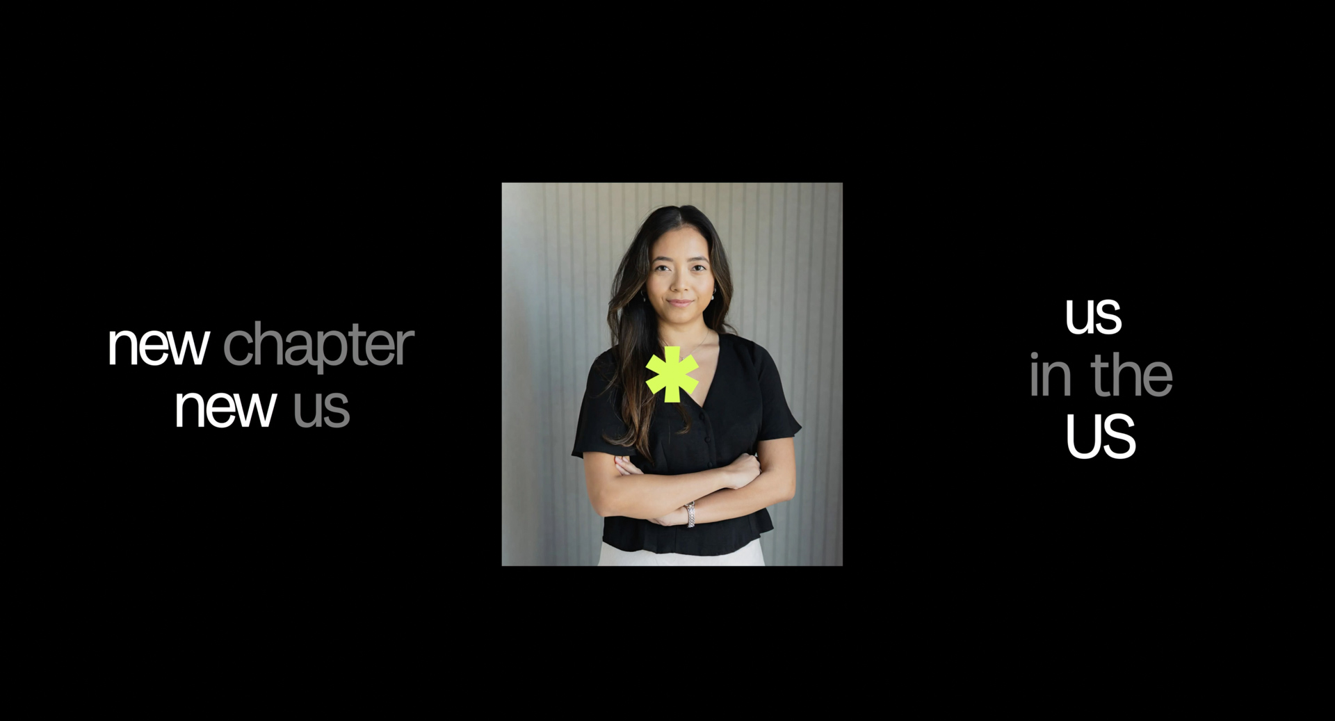 Minimalist black slide featuring a portrait of a woman between the phrases “new chapter new us” and “us in the US.”