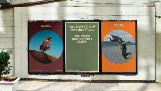 Street posters for Own Co. featuring outdoor photography and the slogan “You Don’t Need Another Plan. You Need Somewhere Quiet.”